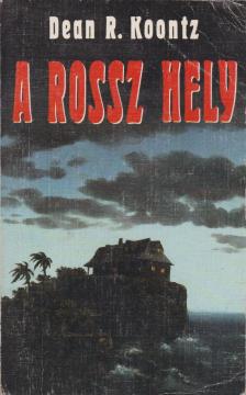 Dean R. Koontz - A rossz hely [antikvár]