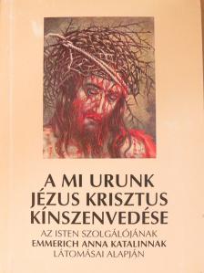 Brentano Kelemen - A mi Urunk Jézus Krisztus kínszenvedése [antikvár]