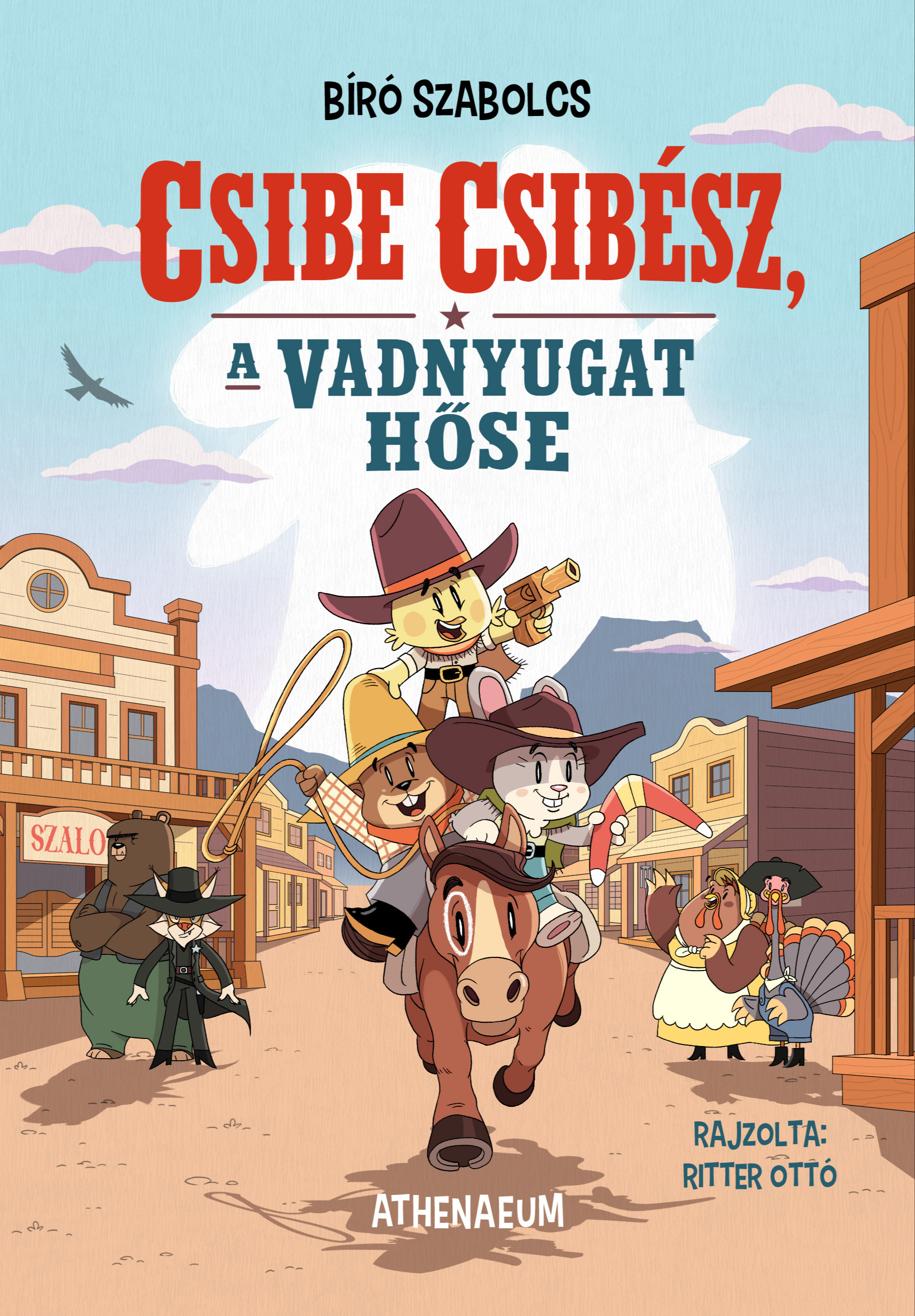Bíró Szabolcs - Csibe Csibész, a vadnyugat hőse [eKönyv: epub, mobi]