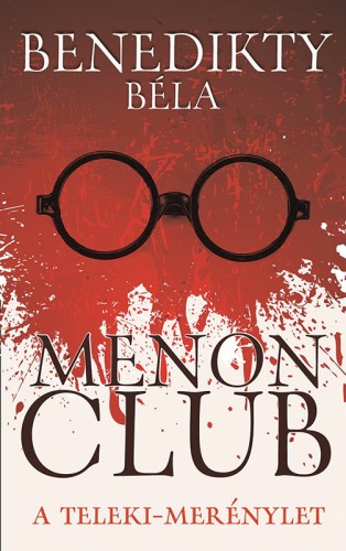 Benedikty Béla - Menon Club - A Teleki-merénylet [eKönyv: epub, mobi]