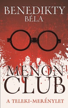 Benedikty Béla - Menon Club - A Teleki-merénylet [eKönyv: epub, mobi]