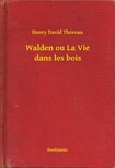 Henry David Thoreau - Walden ou La Vie dans les bois [eKönyv: epub, mobi]
