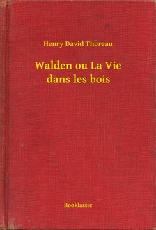 Henry David Thoreau - Walden ou La Vie dans les bois [eKönyv: epub, mobi]