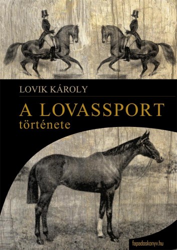 LOVIK KÁROLY - A lovassport története [eKönyv: epub, mobi]