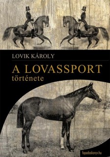 LOVIK KÁROLY - A lovassport története [eKönyv: epub, mobi]
