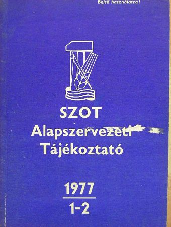SZOT Alapszervezeti Tájékoztató 1977/1-2 [antikvár]