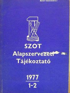 SZOT Alapszervezeti Tájékoztató 1977/1-2 [antikvár]
