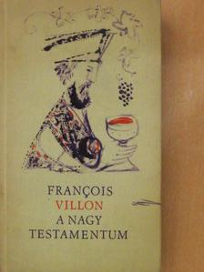Francois Villon - A Nagy Testamentum/Le Grand Testament [antikvár]