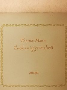 Thomas Mann - Ének a kisgyermekről [antikvár]