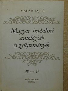 Madár Lajos - Magyar irodalmi antológiák és gyűjtemények 39-42. [antikvár]