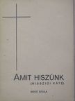 Groó Gyula - Amit hiszünk [antikvár]