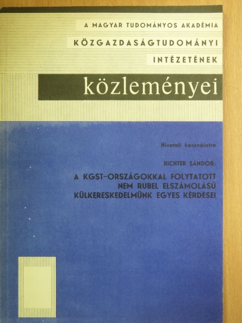Richter Sándor - A KGST-országokkal folytatott nem rubel elszámolású külkereskedelmünk egyes kérdései [antikvár]