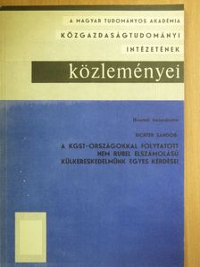 Richter Sándor - A KGST-országokkal folytatott nem rubel elszámolású külkereskedelmünk egyes kérdései [antikvár]
