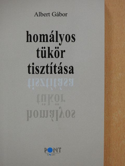 Albert Gábor - Homályos tükör tisztítása (dedikált példány) [antikvár]