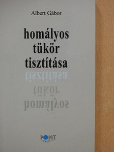 Albert Gábor - Homályos tükör tisztítása (dedikált példány) [antikvár]