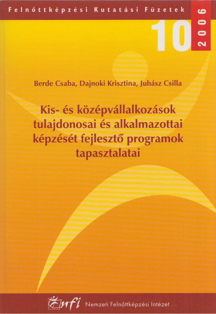 Berde Csaba, Dajnoki krisztina, Juhász Csilla - Kis- és középvállalkozások tulajdonosai és alkalmazottai képzését fejlesztő programok tapasztalatai [antikvár]