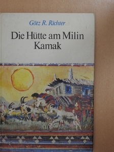 Götz R. Richter - Die Hütte am Milin Kamak [antikvár]