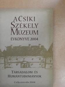 Benedek Éva - A Csíki Székely Múzeum Évkönyve 2004 [antikvár]