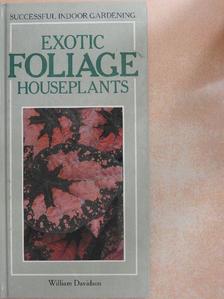 William Davidson - Exotic Foliage Houseplants [antikvár]