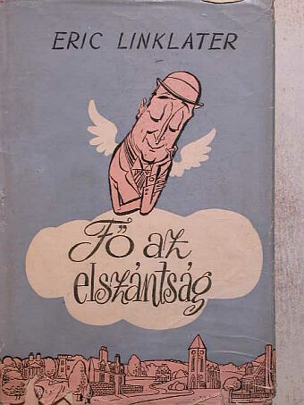 Eric Linklater - Fő az elszántság [antikvár]
