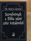 Dr. Frisch Ármin - Szemelvények a Biblia utáni zsidó irodalomból [antikvár]