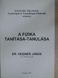 Dr. Veidner János - A fizika tanítása-tanulása [antikvár]