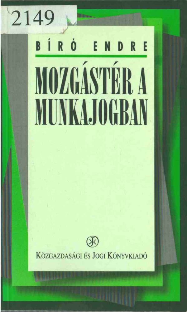 BÍRÓ ENDRE - Mozgástér a munkajogban [antikvár]