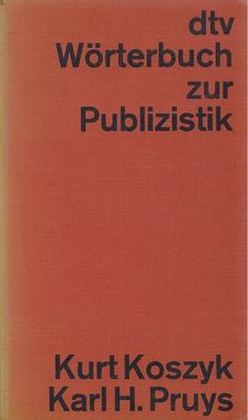 Kurt Koszyk, Karl H. Pruys - Wörterbuch zur Publizistik [antikvár]