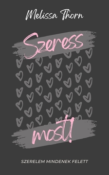 Thorn Melissa - Szeress most! [eKönyv: epub, mobi]