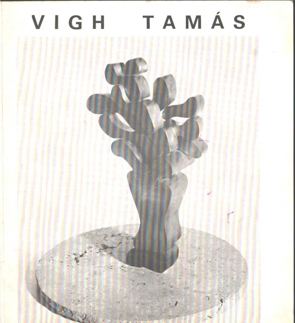 NÉMETH LAJOS - Vigh Tamás szobrász kiállítása [antikvár]