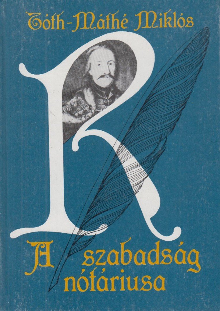 Tóth-Máthé Miklós - A szabadság nótáriusa [antikvár]