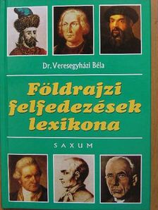 Dr. Veresegyházi Béla - Földrajzi felfedezések lexikona [antikvár]