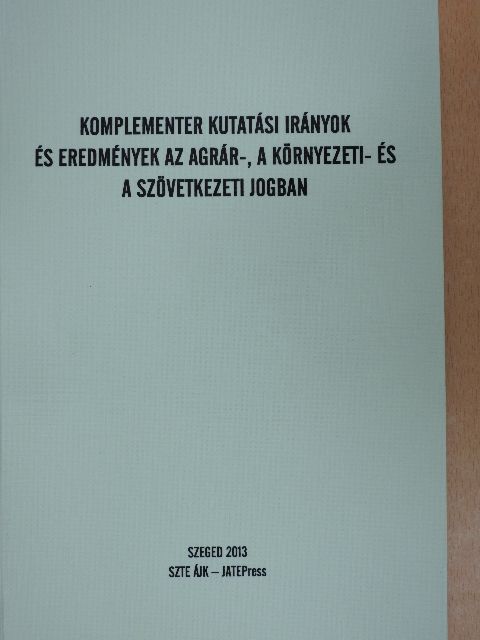 Borsodi Zoltán - Komplementer kutatási irányok és eredmények az agrár-, a környezeti- és a szövetkezeti jogban [antikvár]