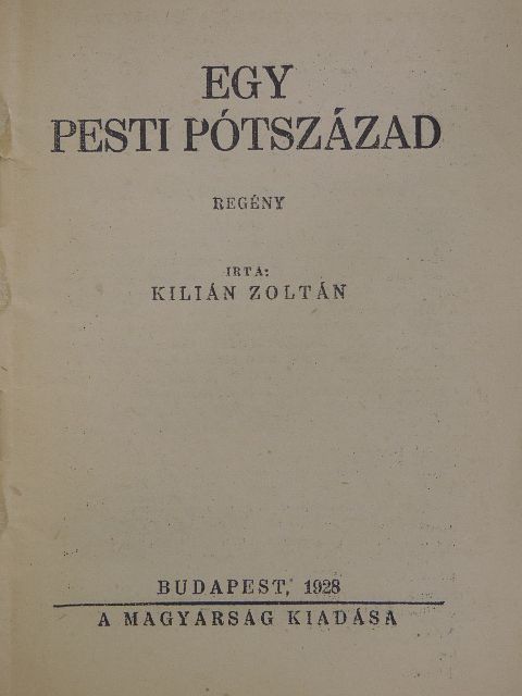 Kilián Zoltán - Egy pesti pótszázad/Első kanadai regénygyár [antikvár]
