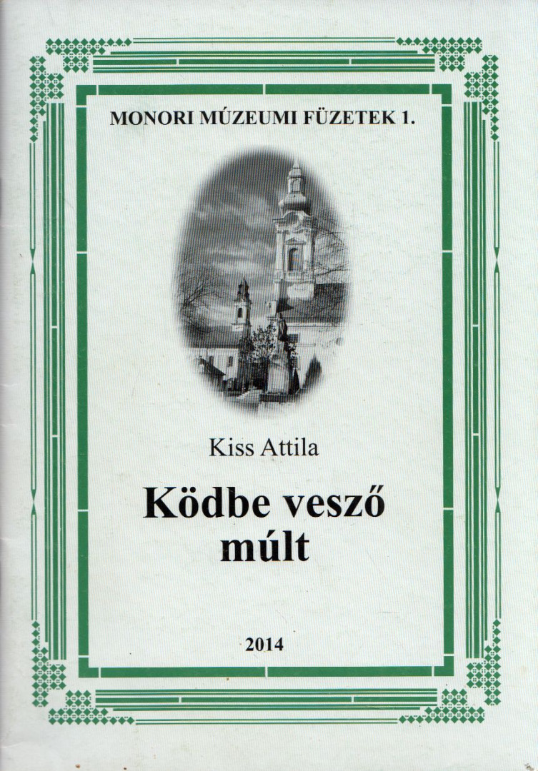 Kiss Attila - Ködbe vesző múlt [antikvár]