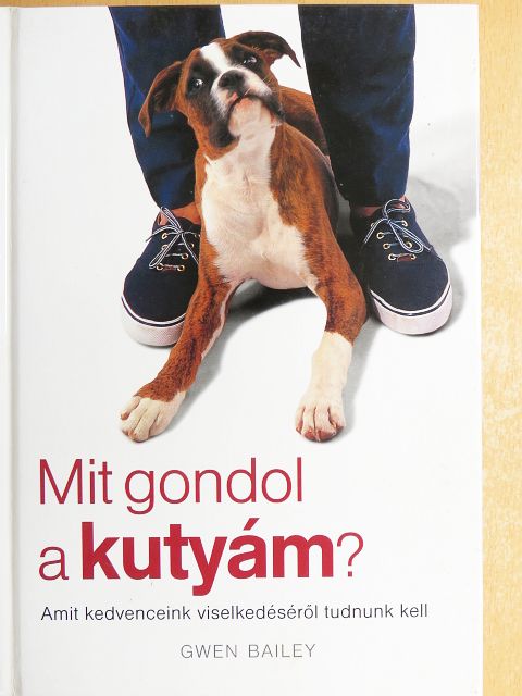 Gwen Bailey - Mit gondol a kutyám? [antikvár]