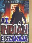 R. C. Smith - Az indián éjszakája [antikvár]