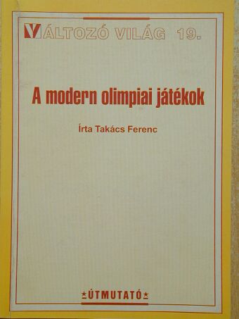 Takács Ferenc - A modern olimpiai játékok [antikvár]