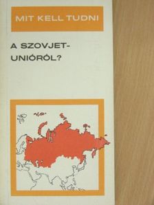 Kis Csaba - Mit kell tudni a Szovjetunióról? [antikvár]