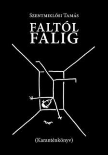 Szentmiklósi Tamás - Faltól falig - Karanténkönyv [antikvár]