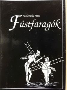 Szulovszky János - Füstfaragók (dedikált példány) [antikvár]