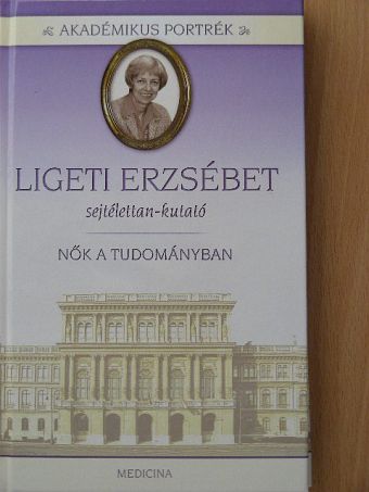 Ligeti Erzsébet sejtélettan-kutató [antikvár]