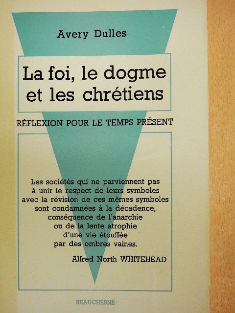 Avery Dulles - La Foi, le Dogme et les Chrétiens [antikvár]