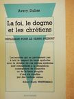 Avery Dulles - La Foi, le Dogme et les Chrétiens [antikvár]