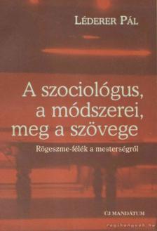 LÉDERER PÁL - A szociológus, a módszerei, meg a szövege [antikvár]