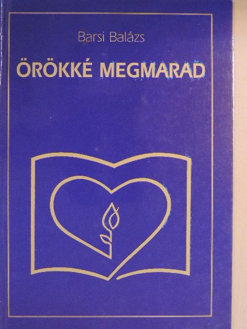 Barsi Balázs - Örökké megmarad [antikvár]