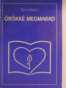 Barsi Balázs - Örökké megmarad [antikvár]
