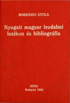 Borbándi Gyula - Nyugati magyar irodalmi lexikon és bibliográfia [antikvár]