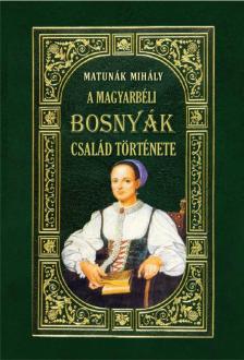 Matunák Mihály - A MAGYARBÉLI BOSNYÁK-CSALÁD története