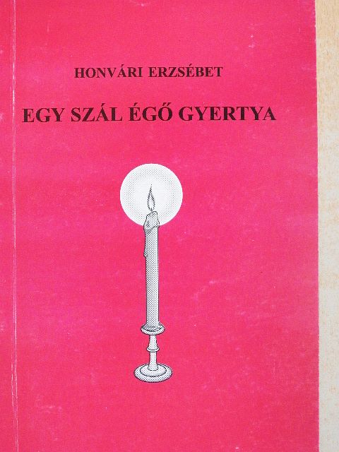 Honvári Erzsébet - Egy szál égő gyertya [antikvár]